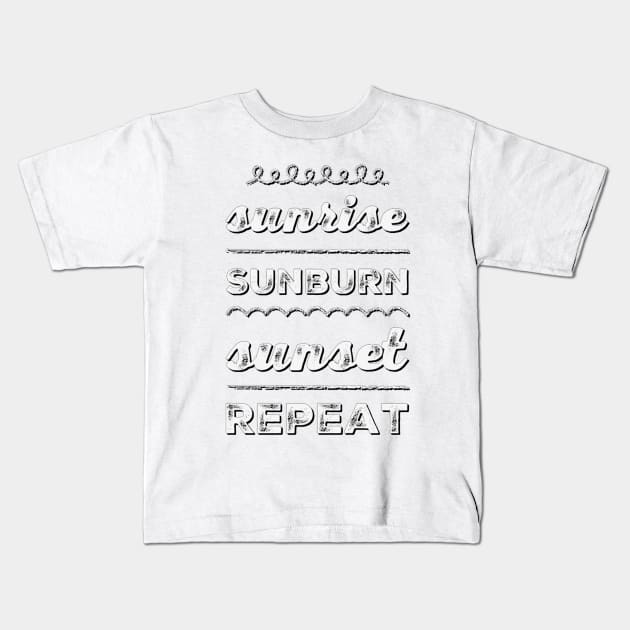 Sunrise Sunburn Sunset Repeat Life is better in summer Hello Summer Cute Summer Typography Kids T-Shirt by BoogieCreates